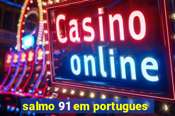 salmo 91 em portugues